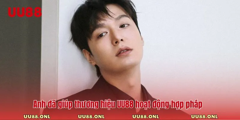 Anh đã giúp thương hiệu UU88 hoạt động hợp pháp
